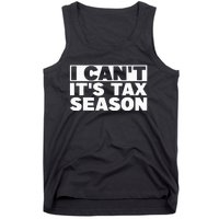 Funny Taxation Accountant Gift I Cant Its Tax Season CPA Tax Tank Top