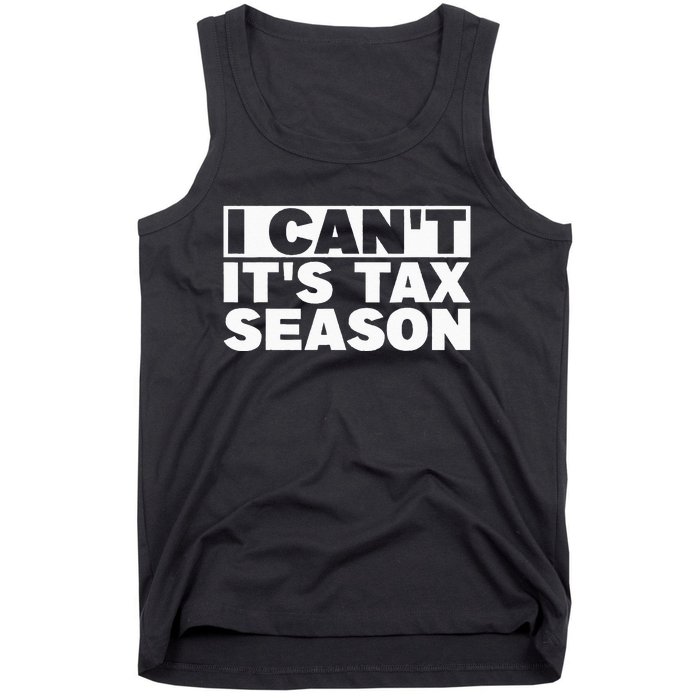 Funny Taxation Accountant Gift I Cant Its Tax Season CPA Tax Tank Top