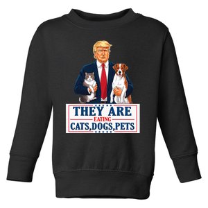 Funny They Are Eating The Dogs The Cats The Pets Trump Toddler Sweatshirt