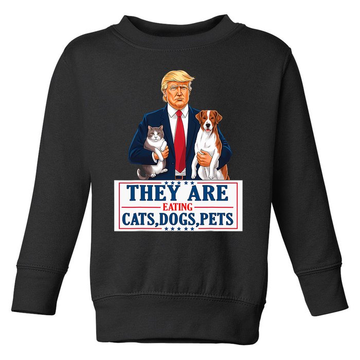 Funny They Are Eating The Dogs The Cats The Pets Trump Toddler Sweatshirt