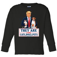 Funny They Are Eating The Dogs The Cats The Pets Trump Toddler Long Sleeve Shirt