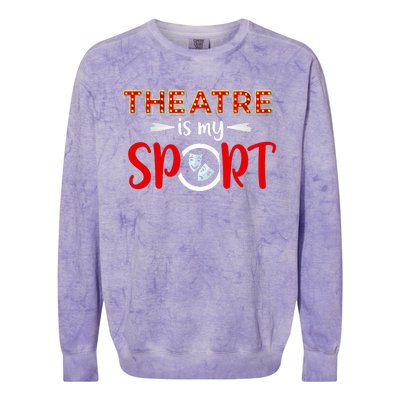 Funny Theatre Acting Actress Actor Gift Theatre Is My Sport Colorblast Crewneck Sweatshirt