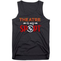 Funny Theatre Acting Actress Actor Gift Theatre Is My Sport Tank Top