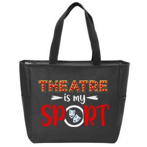 Funny Theatre Acting Actress Actor Gift Theatre Is My Sport Zip Tote Bag