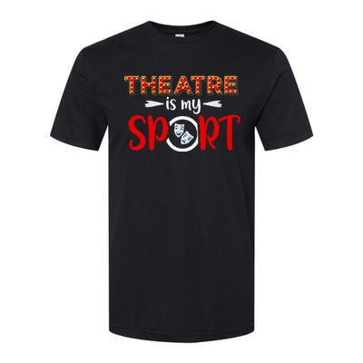 Funny Theatre Acting Actress Actor Gift Theatre Is My Sport Softstyle CVC T-Shirt