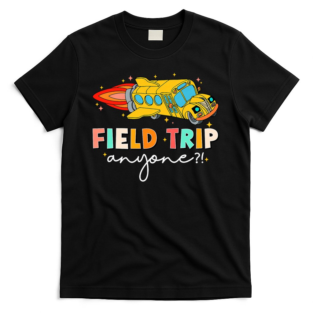 Field Trip Anyone Field Day Teachers Kids T-Shirt