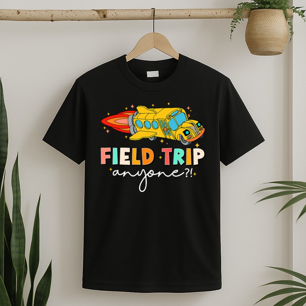 Field Trip Anyone Field Day Teachers Kids T-Shirt