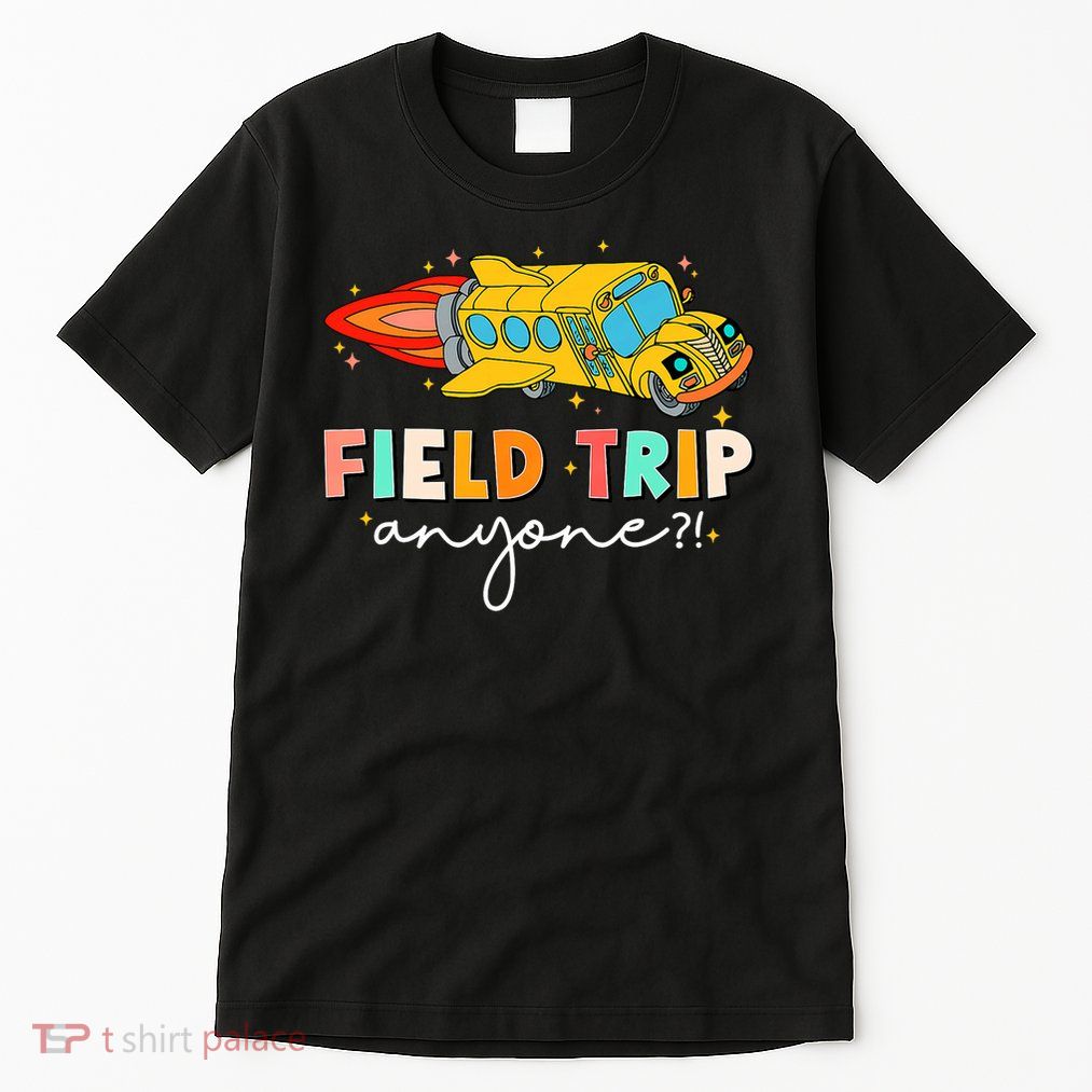 Field Trip Anyone Field Day Teachers Kids Tall T-Shirt