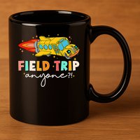 Field Trip Anyone Field Day Teachers Kids 11oz C Handle Ceramic Mug