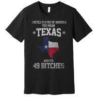 Funny Texas And Its 49 States USA Texan Vintage Texas Pride Premium T-Shirt