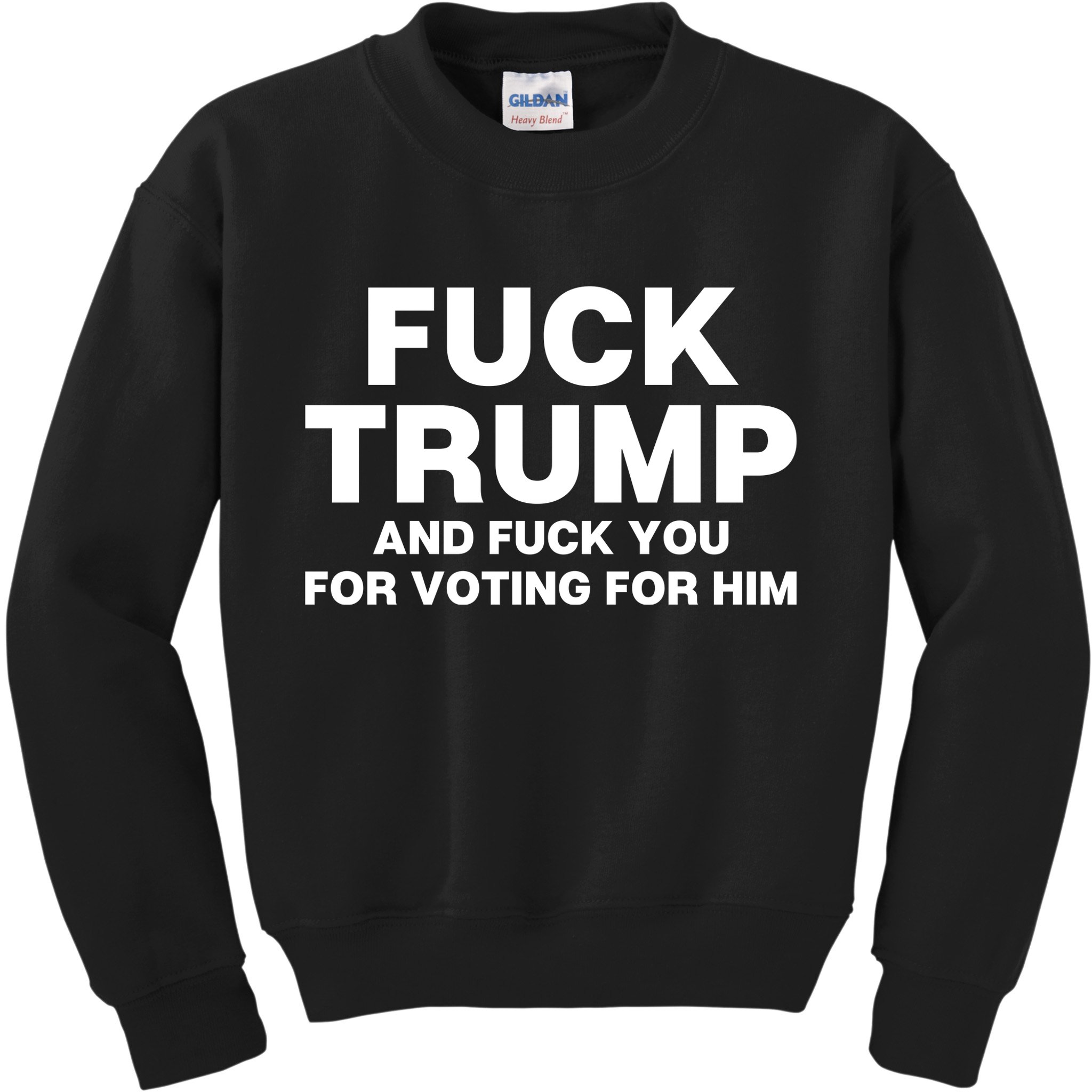 Fuck Trump And Fuck You For Voting For Him Kids Sweatshirt