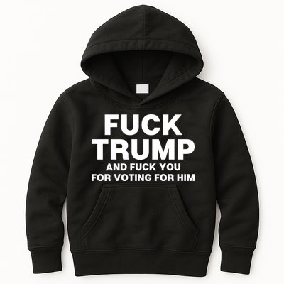 Fuck Trump And Fuck You For Voting For Him Kids Hoodie