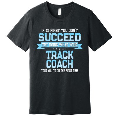 Fun Track And Field Coach Gift Funny Track Saying Premium T-Shirt