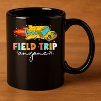 Field Trip Anyone Field Day Teachers 11oz C Handle Ceramic Mug