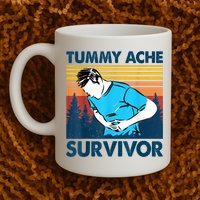 Funny Tummy Ache Survivor ShirtTummy Ache Survivor Design Mug