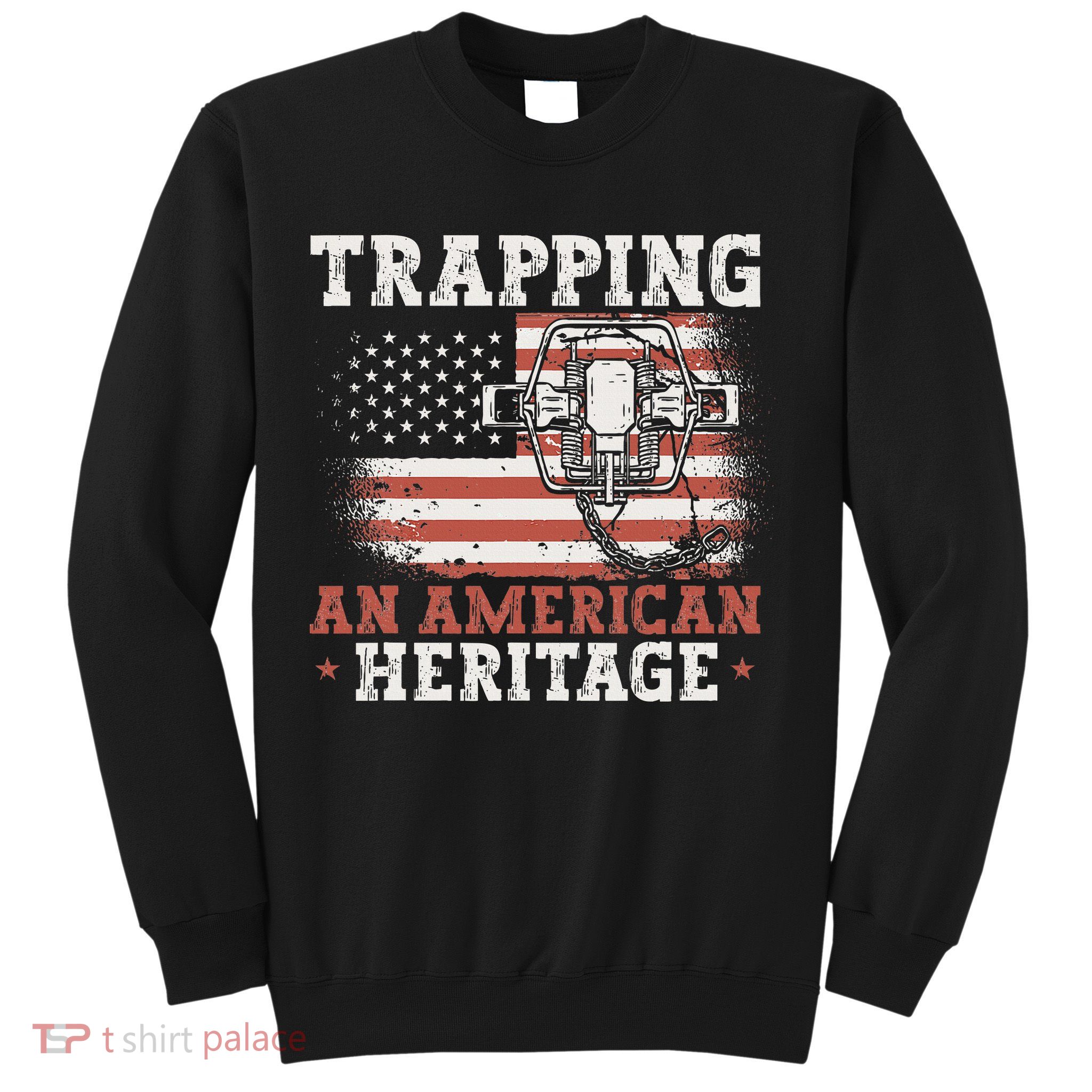 flag Trapping An American Heritage Trap Hunting Sweatshirt