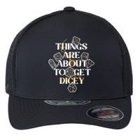 Funny Things Are About To Get Dicey DnD Flexfit Unipanel Trucker Cap