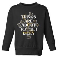 Funny Things Are About To Get Dicey DnD Toddler Sweatshirt