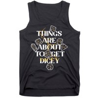 Funny Things Are About To Get Dicey DnD Tank Top
