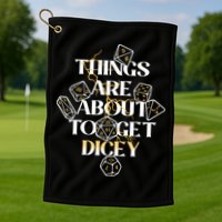 Funny Things Are About To Get Dicey DnD Golf Towel
