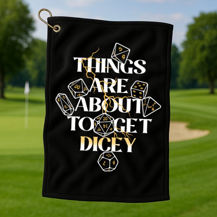 Funny Things Are About To Get Dicey DnD Golf Towel