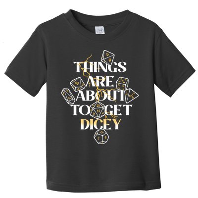 Funny Things Are About To Get Dicey DnD Toddler T-Shirt