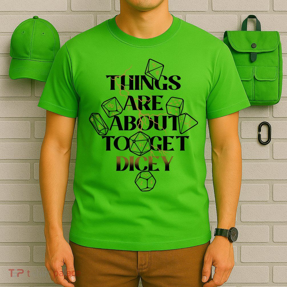Funny Things Are About To Get Dicey DnD T-Shirt