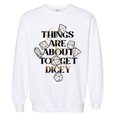 Funny Things Are About To Get Dicey DnD Garment-Dyed Sweatshirt