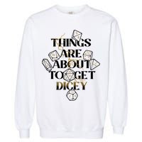 Funny Things Are About To Get Dicey DnD Garment-Dyed Sweatshirt