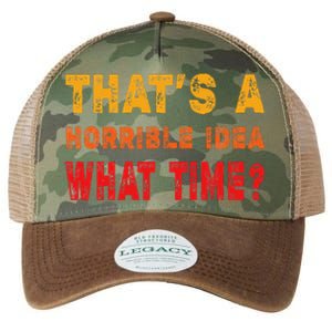 Funny Thats A Horrible Idea What Time Sarcasm Legacy Tie Dye Trucker Hat