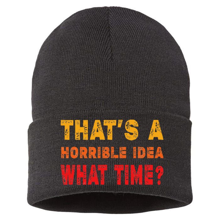 Funny Thats A Horrible Idea What Time Sarcasm Sustainable Knit Beanie