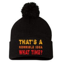 Funny Thats A Horrible Idea What Time Sarcasm Pom Pom 12in Knit Beanie