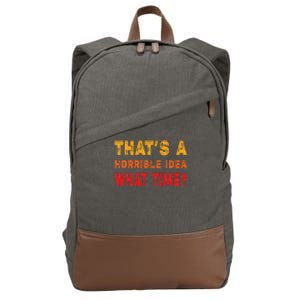 Funny Thats A Horrible Idea What Time Sarcasm Cotton Canvas Backpack