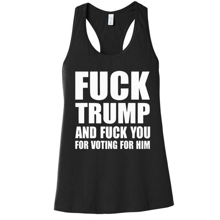 Fuck Trump And Fuck You For Voting For Him Women's Racerback Tank