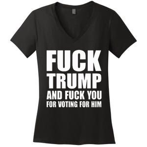 Fuck Trump And Fuck You For Voting For Him Women's V-Neck T-Shirt