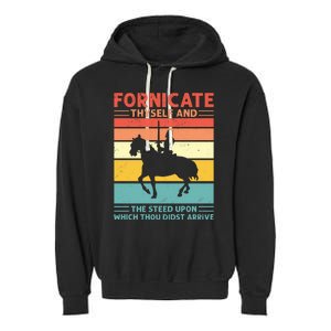 Fornicate Thyself And The Steed Upon Which Thou Didst Arrive Garment-Dyed Fleece Hoodie