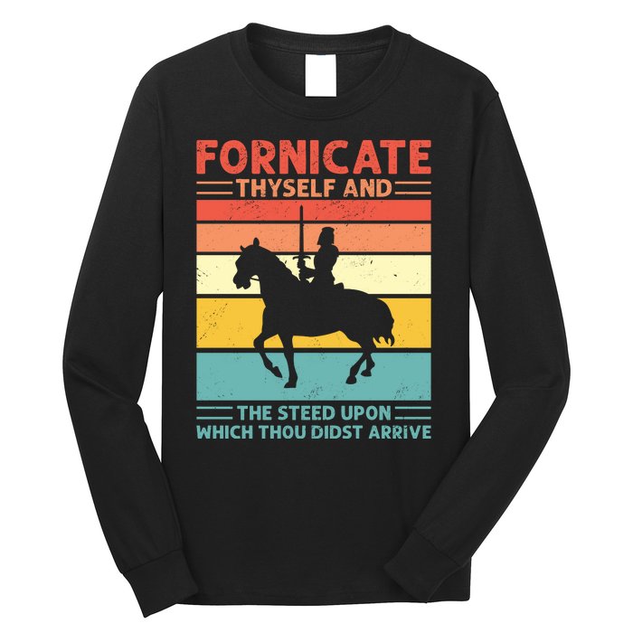 Fornicate Thyself And The Steed Upon Which Thou Didst Arrive Long Sleeve Shirt