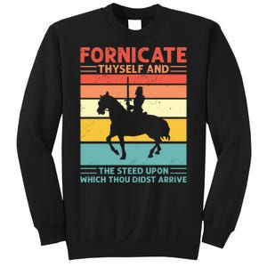 Fornicate Thyself And The Steed Upon Which Thou Didst Arrive Sweatshirt