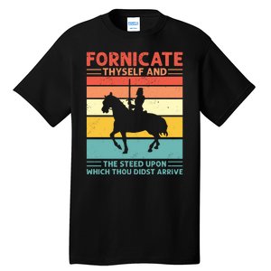 Fornicate Thyself And The Steed Upon Which Thou Didst Arrive Tall T-Shirt