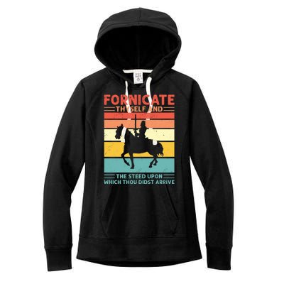 Fornicate Thyself And The Steed Upon Which Thou Didst Arrive Women's Fleece Hoodie