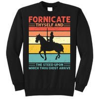 Fornicate Thyself And The Steed Upon Which Thou Didst Arrive Tall Sweatshirt