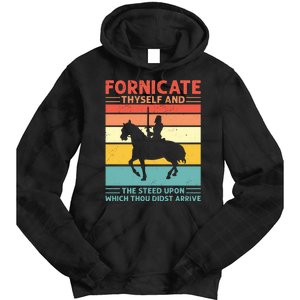 Fornicate Thyself And The Steed Upon Which Thou Didst Arrive Tie Dye Hoodie