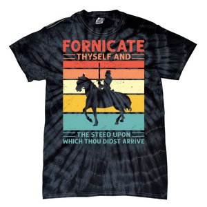 Fornicate Thyself And The Steed Upon Which Thou Didst Arrive Tie-Dye T-Shirt