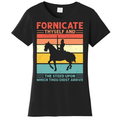 Fornicate Thyself And The Steed Upon Which Thou Didst Arrive Women's T-Shirt