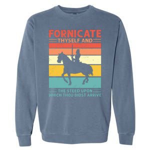 Fornicate Thyself And The Steed Upon Which Thou Didst Arrive Garment-Dyed Sweatshirt