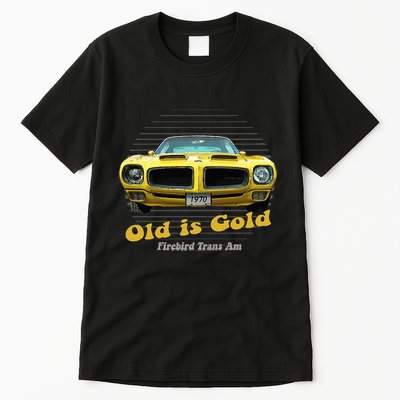 Firebird Transam American Muscle Old Is Gold Tall T-Shirt
