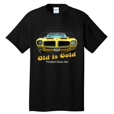 Firebird Transam American Muscle Old Is Gold Tall T-Shirt