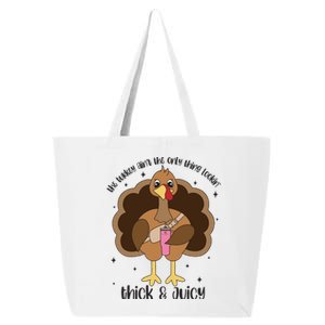 Funny Turkey Aint The Only Thing Lookin Thick And Juicy 25L Jumbo Tote