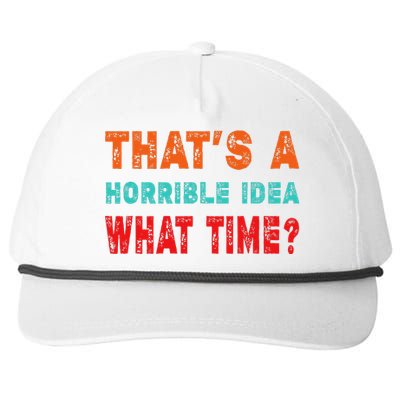 Funny Thats A Horrible Idea What Time Fuuny Sarcasm Snapback Five-Panel Rope Hat