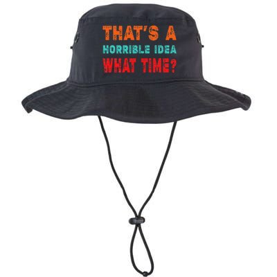 Funny Thats A Horrible Idea What Time Fuuny Sarcasm Legacy Cool Fit Booney Bucket Hat